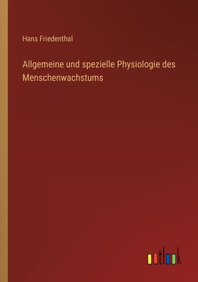 Allgemeine Und Spezielle Physiologie Des Menschenwachstums - Friedenthal, Hans