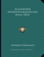 Allgemeiner Antrhopographischer Atlas (1852)