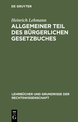 Allgemeiner Teil Des Brgerlichen Gesetzbuches - Lehmann, Heinrich