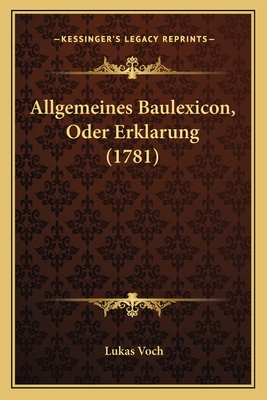 Allgemeines Baulexicon, Oder Erklarung (1781) - Voch, Lukas