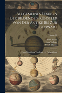 Allgemeines Lexikon Der Bildenden K?nstler Von Der Antike Bis Zur Gegenwart, Vol. 1: Unter Mitwirkung Von 300 Fachgelehrten Des In-Und Auslandes; AA Antonio de Miraguel (Classic Reprint)