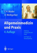 Allgemeinmedizin Und Praxis: Anleitung in Diagnostik Und Therapie. Mit Fragen Zur Facharztpr Fung - Mader, Frank H, and Wei Gerber, Herbert