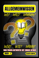 Allgemeinwissen: BUCH-1, Dieses Buch bietet einen systematischen Lernansatz. Jede Frage zielt darauf ab, Ihre Intelligenz zu testen, Ihr Wissen zu erweitern und Ihr Gehirn zu schrfen.