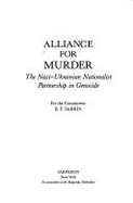 Alliance for Murder: The Nazi-Ukrainian Nationalist Partnership