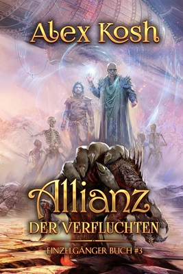 Allianz der Verfluchten (Einzelgnger Buch 3): LitRPG-Serie - Kosh, Alex