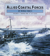 Allied Coastal Forces of WWII, Volume 2: Vosper MTB and US Elco Designs
