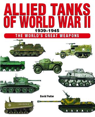 Allied Tanks of World War II 1939-1945 - Porter, David
