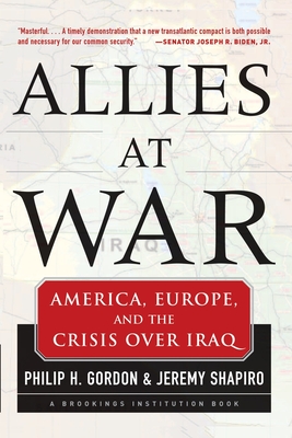 Allies At War - Gordon, Philip, and Shapiro, Jeremy, Dr.