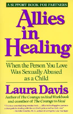 Allies in Healing: When the Person You Love Is a Survivor of Child Sexual Abuse - Davis, Laura