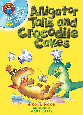 Alligator Tails and Crocodile Cakes - Moon, Nicola