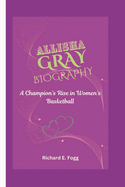 Allisha Gray Biography: A Champion's Rise in Women's Basketball