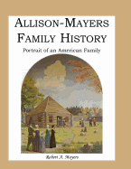 Allison-Mayers Family History: Portrait of an American Family - Mayers, Robert a