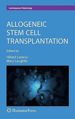 Allogeneic Stem Cell Transplantation - Lazarus, Hillard M, Professor (Editor), and Laughlin, Mary J (Editor)