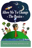Allow Me to Change: The Basics