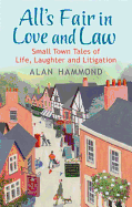 All's Fair in Love and Law: Small Town Tales of Life, Laughter and Litigation