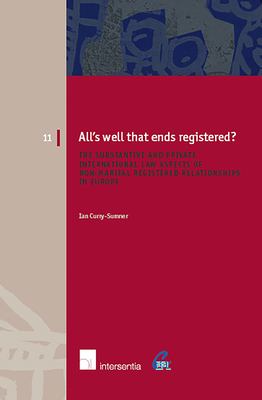 All's Well That Ends Registered?: The Substantive and Private International Law Aspects of Non-Marital Registered Relationships in Europe Volume 11 - Curry-Sumner, Ian