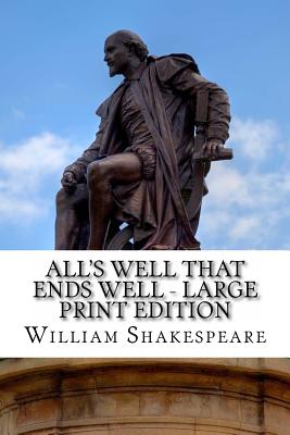 All's Well That Ends Well - Large Print Edition: A Play - Shakespeare, William