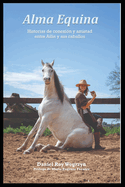 Alma Equina.: Historias de conexi?n y amistad entre Ail?n y sus caballos