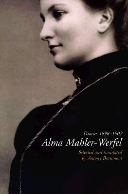 Alma Mahler-Werfel: The Diaries, 1898-1902 - Mahler-Werfel, Alma, and Beaumont, Antony (Translated by), and Rode-Breymann, Susanne (Translated by)