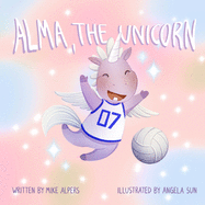 Alma, the Unicorn: A Children's Book About The Power of Diversity In Sports