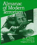 Almanac of Modern Terrorism - Shafritz, Jay M, Jr., and Scott, Gregory, and Gibbons, E F