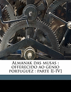 Almanak Das Musas: Offerecido Ao Genio Portuguez: Parte I[-IV] Volume 1