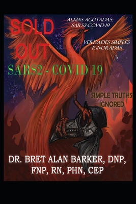 Almas Agotadas: Sars2-Covid-19, Verdades Simples Ignoradas: Sold Out Souls: Sars2-Covid 19, Simple Truths Ignored - Barker, Bret, and Barker, Emerald (Illustrator), and Harrison, Kathryn (Editor)