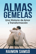 Almas Gemelas: Una Historia de Amor Y Transformaci?n
