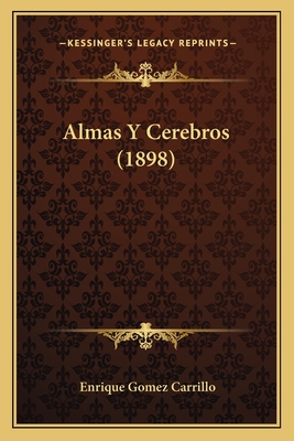 Almas y Cerebros (1898) - Carrillo, Enrique Gomez