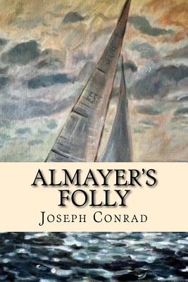 Almayer's Folly - Duran, Josemberg (Editor), and Conrad, Joseph
