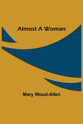 Almost A Woman - Wood-Allen, Mary