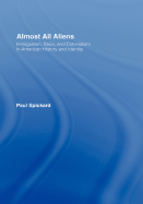 Almost All Aliens: Immigration, Race, and Colonialism in American History and Identity