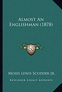 Almost An Englishman (1878)