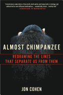 Almost Chimpanzee: Redrawing the Lines That Separate Us from Them