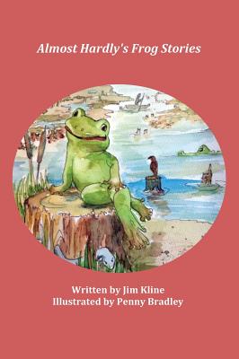 Almost Hardly's Frog Stories - Kline, Jim