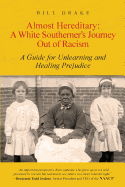 Almost Hereditary: A White Southerner's Journey Out of Racism: A Guide for Unlearning and Healing Prejudice