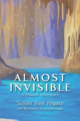 Almost Invisible: A Pixquik Adventure - Filgate, Susan Yost