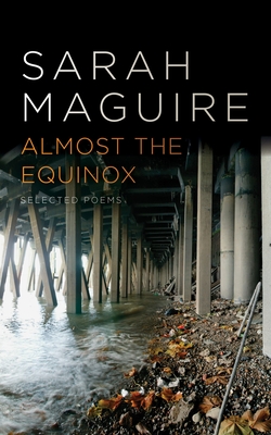 Almost the Equinox: Selected Poems - Maguire, Sarah