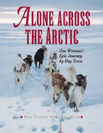 Alone Across the Arctic: A Woman's Journey Across