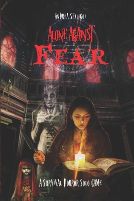 Alone Against Fear: A Survival Horror Solo Game - Sfiligoi, Andrea