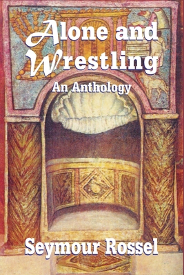 Alone and Wrestling: An Anthology - Rossel, Seymour