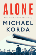 Alone: Britain, Churchill, and Dunkirk: Defeat Into Victory
