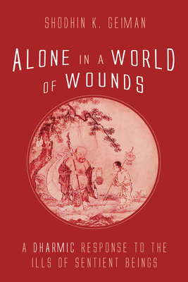 Alone in a World of Wounds - Geiman, Shodhin K