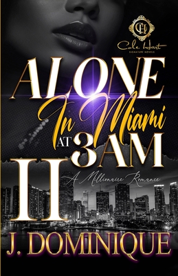 Alone In Miami At 3AM 2: An African American Romance - Dominique, J