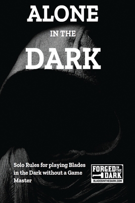 Alone in the Dark: Solo Rules for Blades in the Dark - Rudin-Burgess, Peter