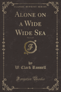 Alone on a Wide Wide Sea, Vol. 1 of 3 (Classic Reprint)