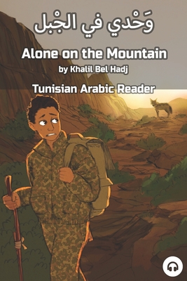 Alone on the Mountain: Tunisian Arabic Reader - Bel Hadj, Khalil, and Aldrich, Matthew