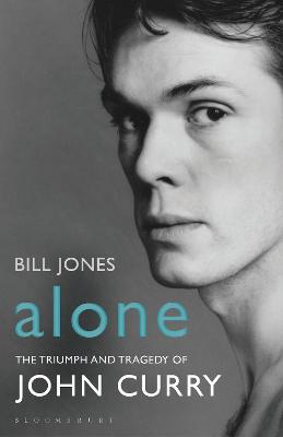 Alone: The Triumph and Tragedy of John Curry - Jones, Bill