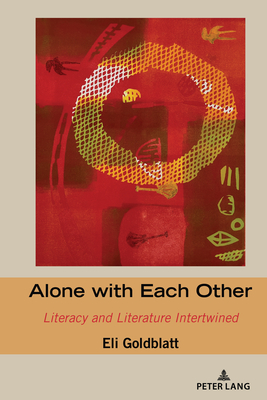 Alone with Each Other: Literacy and Literature Intertwined - Horning, Alice S (Editor), and Goldblatt, Eli