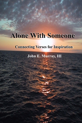 Alone With Someone: Connecting Verses For Inspiration - Murray, John E, III